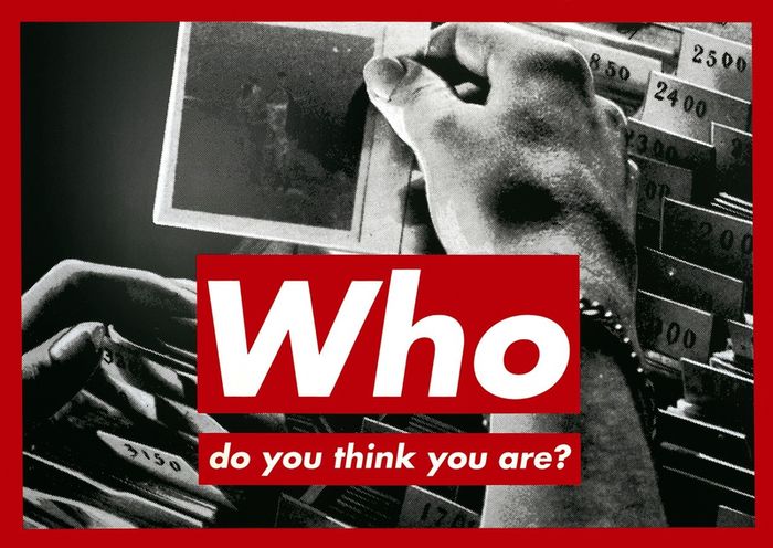 Barbara Kruger : Untitled-Who do you think you are-1997