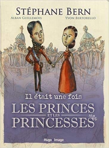 Sélection littérature TPLF hiver 2021, Il était une foie les princes et les princesses de Stéphane Bern, éditions Hugo Image