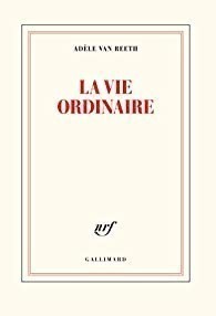 Sélection littéraire TPLF hiver 2021 - La vie ordinaire de Adèle Van Reeth aux éditions Gallimard